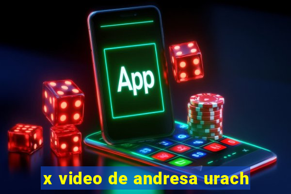 x video de andresa urach